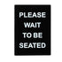 Winco Essentials Each Winco SGN-802 Please Wait To Be Seated Informational Sign 8.46 x 11.85 Inches White Print on Black | Denson CFE